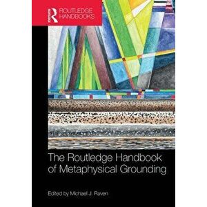 The Routledge Handbook of Metaphysical Grounding, Paperback - *** imagine