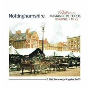 Nottinghamshire Phillimore Parish Records (marriages). Nottinghamshire Phillimore Parish Records Volume 1 to 22 on One CD - *** imagine
