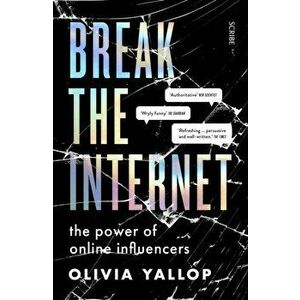 Break the Internet. the power of online influencers, Paperback - Olivia Yallop imagine