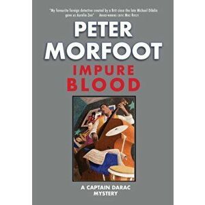 Impure Blood. A Captain Darac Mystery, 2 ed, Paperback - Peter Morfoot imagine