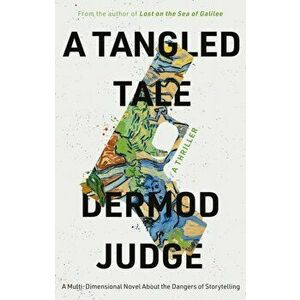 A Tangled Tale. A Multi-Dimensional Novel About the Dangers of Storytelling, Paperback - Dermod Judge imagine