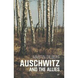 Auschwitz And The Allies, Paperback - Dr Martin Gilbert imagine