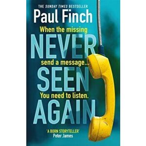 Never Seen Again. The explosive new thriller from the bestselling master of suspense, Paperback - Paul Finch imagine
