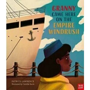 Granny Came Here on the Empire Windrush, Hardback - Patrice Lawrence imagine