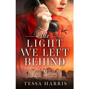 The Light We Left Behind, Paperback - Tessa Harris imagine