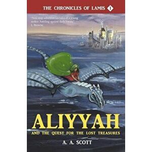 Aliyyah and the Quest for the Lost Treasures, Paperback - Ayesha Abdullah Scott imagine