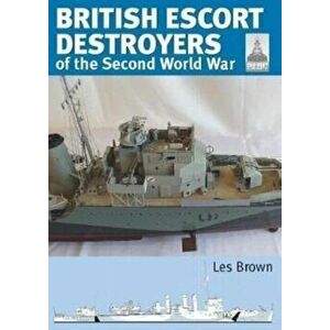 Shipcraft 28: British Escort Destroyers. of the Second World War, Paperback - Les Brown imagine