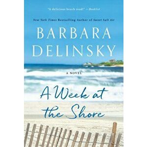 A Week at the Shore. A Novel, Paperback - Barbara Delinsky imagine