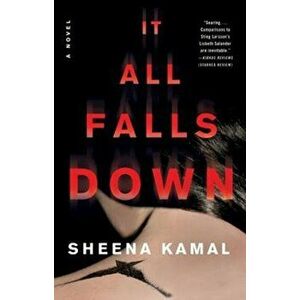 It All Falls Down. A Novel, Paperback - Sheena Kamal imagine