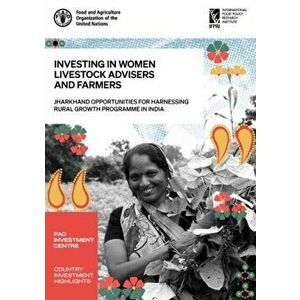 Investing in women livestock advisers and farmers. Jharkhand opportunities for harnessing rural growth programme in India, Paperback - Ashok Kumar imagine