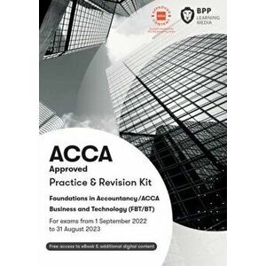 FIA Business and Technology FBT (ACCA F1). Practice and Revision Kit, Paperback - BPP Learning Media imagine