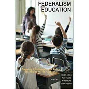 Federalism and Education. Ongoing Challenges and Policy Strategies in Ten Countries, Paperback - *** imagine