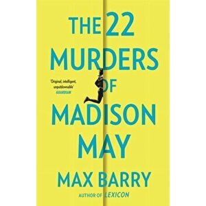 The 22 Murders Of Madison May. A gripping speculative psychological suspense, Paperback - Max Barry imagine