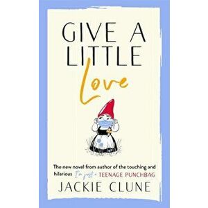 Give a Little Love. The feel good novel as featured on Graham Norton's Virgin Show, Paperback - Jackie Clune imagine