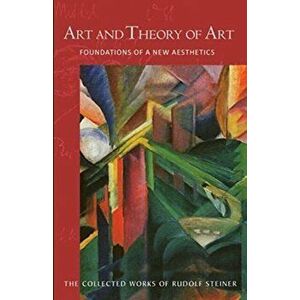 Art and Theory of Art. Foundations of a New Aesthetics (Cw 271), Paperback - Rudolf Steiner imagine