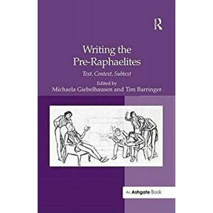 Writing the Pre-Raphaelites. Text, Context, Subtext, Paperback - *** imagine