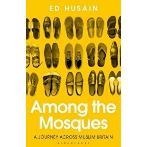 Among the Mosques. A Journey Across Muslim Britain, Paperback - Ed Husain imagine