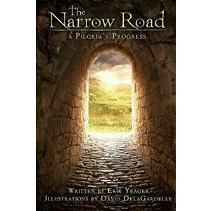 The Narrow Road. A Pilgrim's Progress (paperback), Paperback - Erik Yeager imagine