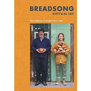 Breadsong. How Baking Changed Our Lives, Hardback - Al Tait imagine