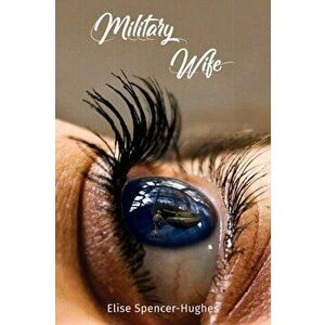 Military Wife, Paperback - Elise Spencer-Hughes imagine