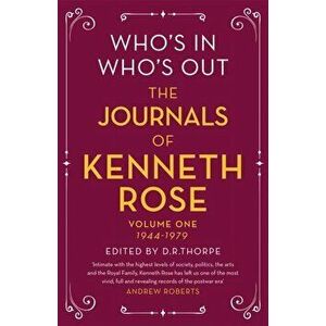 Who's In, Who's Out: The Journals of Kenneth Rose. Volume One 1944-1979, Paperback - Kenneth Rose imagine