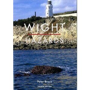 Wight Hazards. 4 ed, Paperback - Peter Bruce imagine