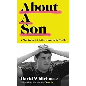 About A Son. A Murder and A Father's Search for Truth, Hardback - David Whitehouse imagine