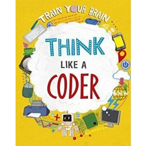 Train Your Brain: Think Like a Coder. Illustrated ed, Paperback - Alex Woolf imagine