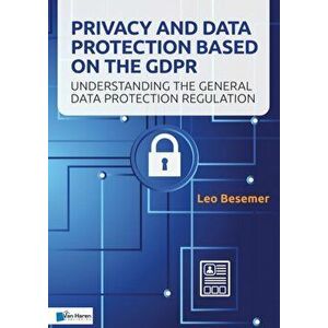 Privacy and Data Protection based on the GDPR, Paperback - Leo Besemer, imagine
