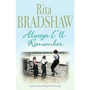 Always I'll Remember. A gritty and touching Northern saga, Paperback - Rita Bradshaw imagine