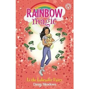 Rainbow Magic: Rainbow Magic: Li the Labrador Fairy. Puppy Care Fairies Book 1, Paperback - Daisy Meadows imagine