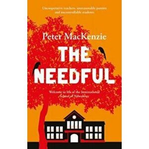The Needful. A year in an international school in Africa, Paperback - Peter MacKenzie imagine