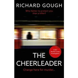 The Cheerleader. Change here for murder..., Paperback - Richard Gough imagine