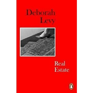 Real Estate. Living Autobiography 3, Paperback - Deborah Levy imagine