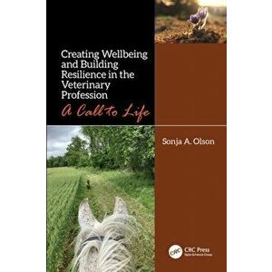 Creating Wellbeing and Building Resilience in the Veterinary Profession. A Call to Life, Paperback - *** imagine
