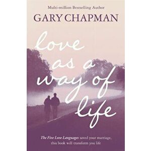 Love As A Way of Life, Paperback - Gary Chapman imagine