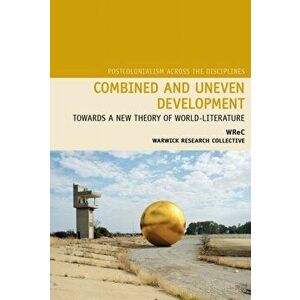 Combined and Uneven Development. Towards a New Theory of World-Literature, Hardback - Stephen Shapiro imagine