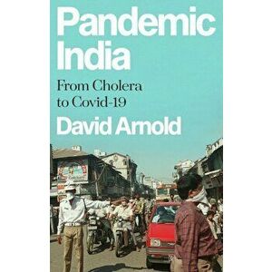 Pandemic India. From Cholera to Covid-19, Hardback - David Arnold imagine