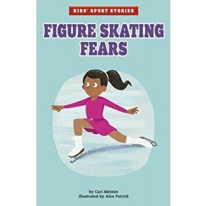 Figure Skating Fears, Paperback - Cari Meister imagine