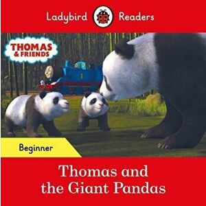 Ladybird Readers Beginner Level - Thomas the Tank Engine - Thomas and the Giant Pandas (ELT Graded Reader), Paperback - Thomas the Tank Engine imagine