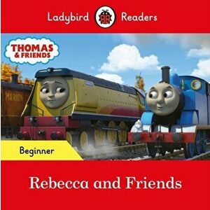 Ladybird Readers Beginner Level - Thomas the Tank Engine - Rebecca and Friends (ELT Graded Reader), Paperback - Thomas the Tank Engine imagine