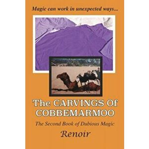 The Carvings of Cobbemarmoo. The Second Book of Dubious Magic, Paperback - Renoir imagine
