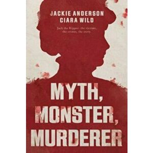 Myth, Monster, Murderer, Paperback - Ciara Wild imagine