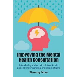 Improving the Mental Health Consultation. Introducing a short circuit tool to aid patient understanding and dispel stigma, Paperback - *** imagine
