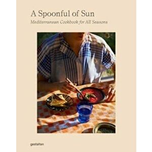 A Spoonful of Sun. Mediterranean Cookbook for All Seasons, Hardback - *** imagine