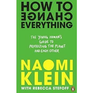 How To Change Everything, Paperback - Rebecca Stefoff imagine