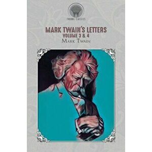 Mark Twain's Letters Volume 3 & 4, Paperback - Mark Twain imagine