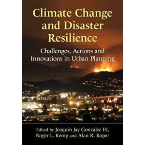 Climate Change and Disaster Resilience. Challenges, Actions and Innovations in Urban Planning, Paperback - *** imagine