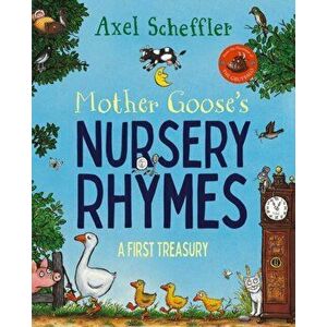 Mother Goose's Nursery Rhymes. A Complete Collection of All Your Favourites, Paperback - Axel Scheffler imagine