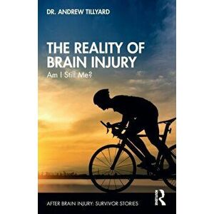The Reality of Brain Injury. Am I Still Me?, Paperback - Andrew Tillyard imagine